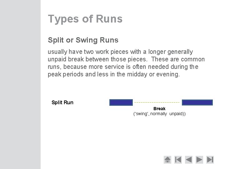 Types of Runs Split or Swing Runs usually have two work pieces with a