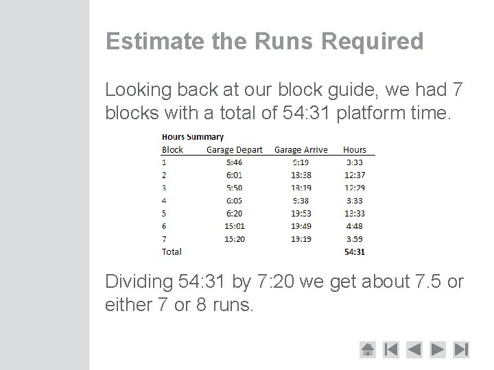 Estimate the Runs Required Looking back at our block guide, we had 7 blocks