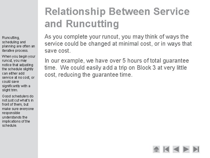 Relationship Between Service and Runcutting, scheduling and planning are often an iterative process. When