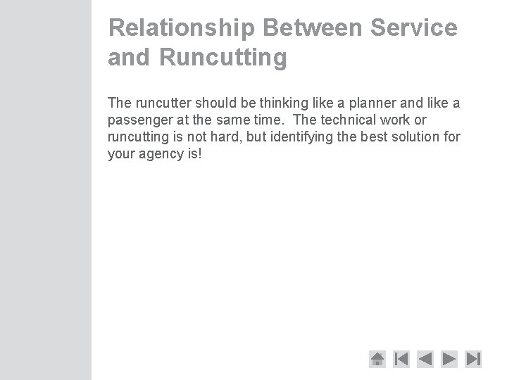 Relationship Between Service and Runcutting The runcutter should be thinking like a planner and