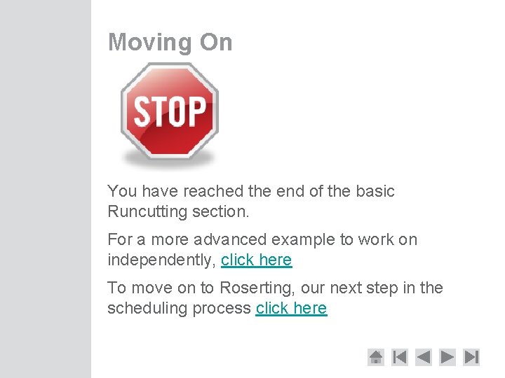 Moving On You have reached the end of the basic Runcutting section. For a