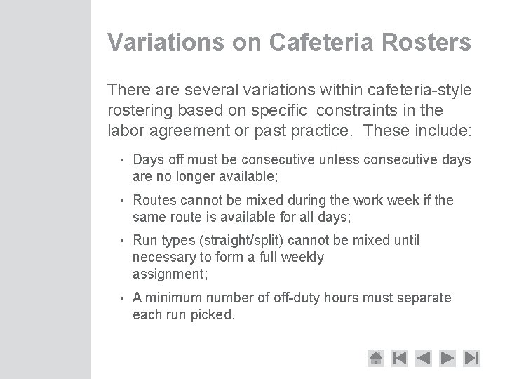 Variations on Cafeteria Rosters There are several variations within cafeteria-style rostering based on specific