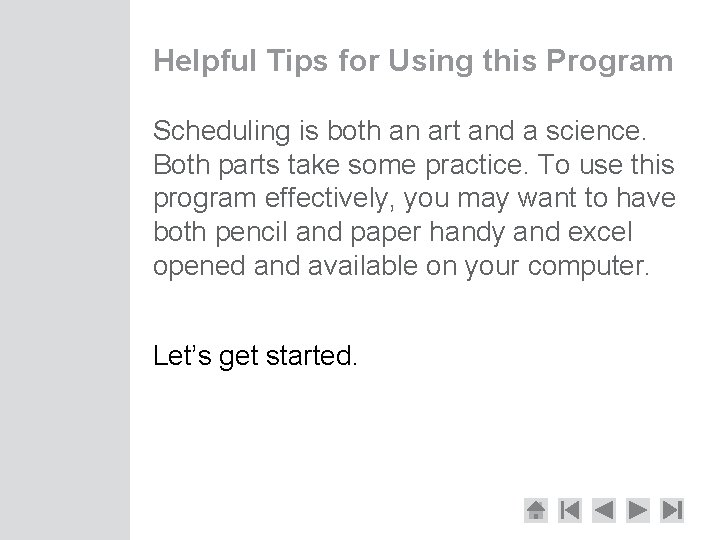 Helpful Tips for Using this Program Scheduling is both an art and a science.
