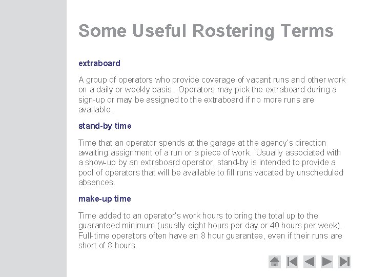 Some Useful Rostering Terms extraboard A group of operators who provide coverage of vacant