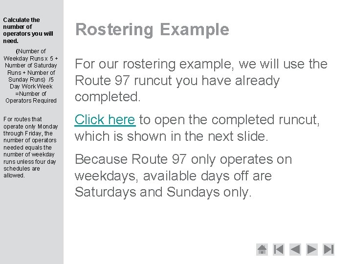 Calculate the number of operators you will need. (Number of Weekday Runs x 5
