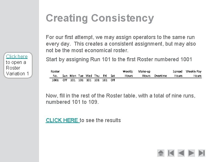 Creating Consistency For our first attempt, we may assign operators to the same run