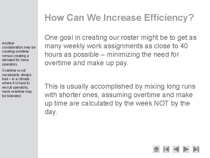 How Can We Increase Efficiency? Another consideration may be creating overtime versus creating a