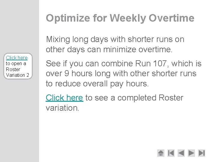 Optimize for Weekly Overtime Mixing long days with shorter runs on other days can