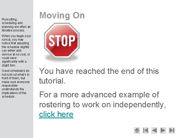Runcutting, scheduling and planning are often an iterative process. When you begin your runcut,