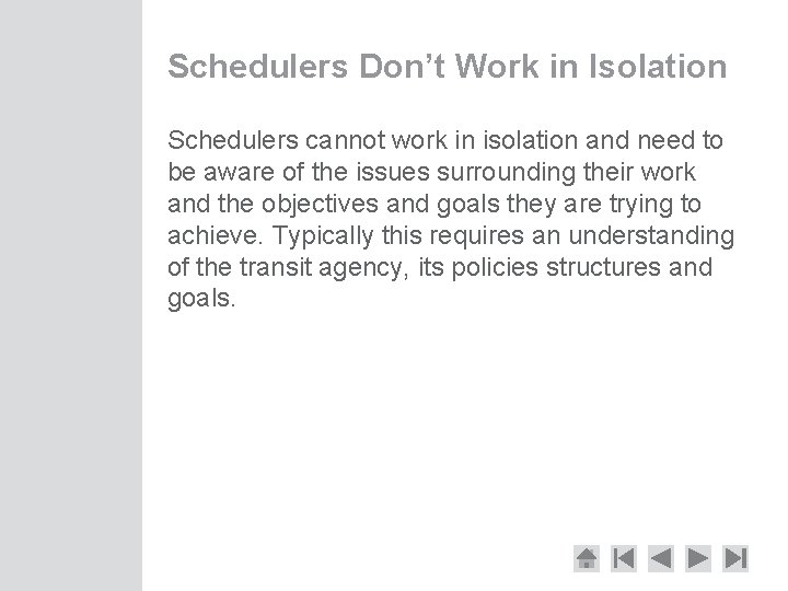 Schedulers Don’t Work in Isolation Schedulers cannot work in isolation and need to be