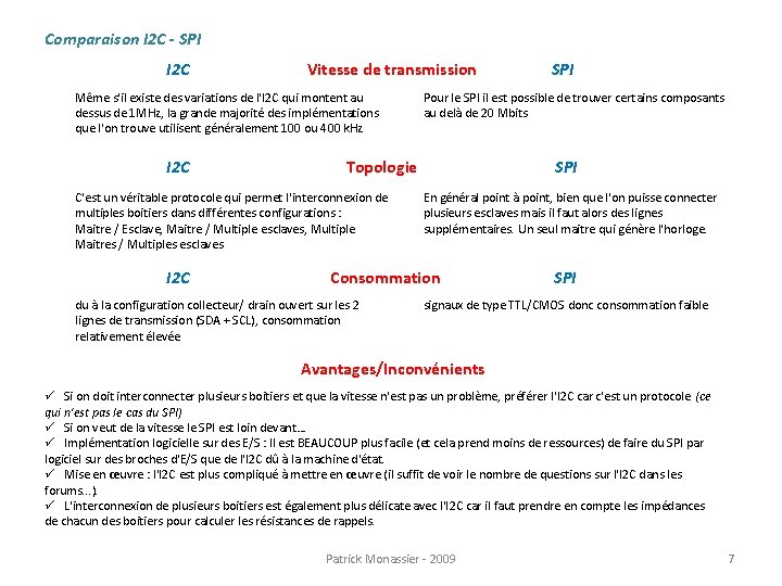 Comparaison I 2 C - SPI I 2 C Vitesse de transmission Même s'il