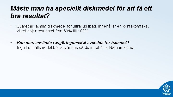 Måste man ha speciellt diskmedel för att få ett bra resultat? • Svaret är