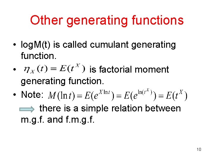 Other generating functions • log. M(t) is called cumulant generating function. • is factorial