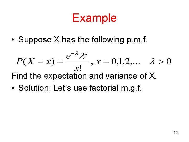 Example • Suppose X has the following p. m. f. Find the expectation and