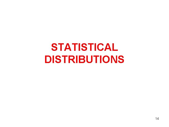 STATISTICAL DISTRIBUTIONS 14 
