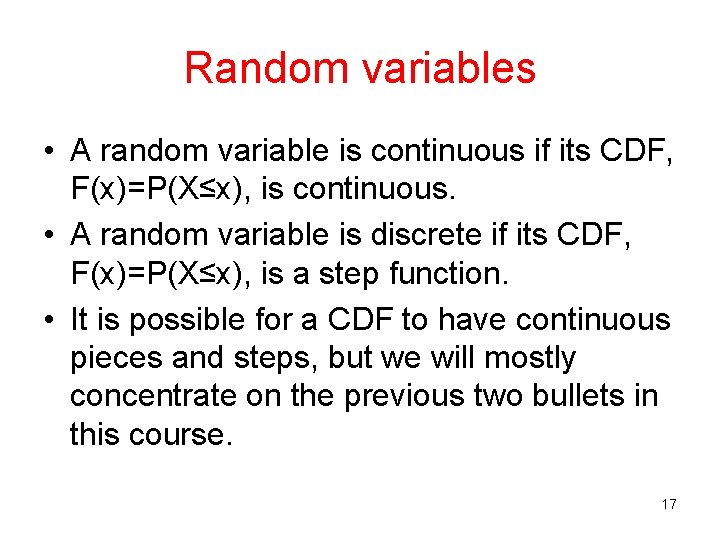 Random variables • A random variable is continuous if its CDF, F(x)=P(X≤x), is continuous.