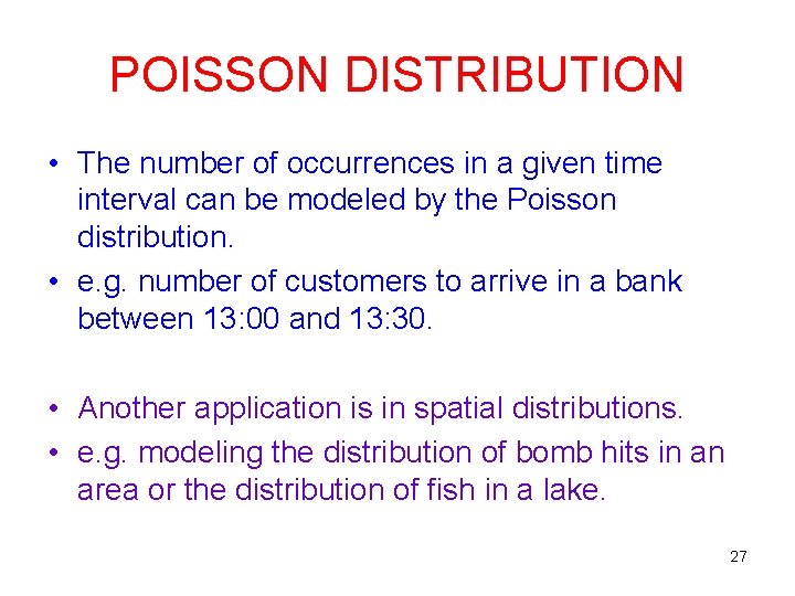 POISSON DISTRIBUTION • The number of occurrences in a given time interval can be