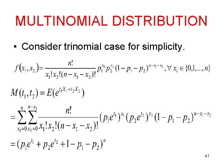 MULTINOMIAL DISTRIBUTION • Consider trinomial case for simplicity. 41 