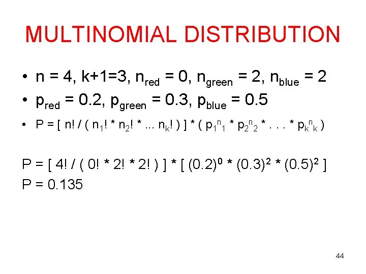 MULTINOMIAL DISTRIBUTION • n = 4, k+1=3, nred = 0, ngreen = 2, nblue MULTINOMIAL DISTRIBUTION • n = 4, k+1=3, nred = 0, ngreen = 2, nblue