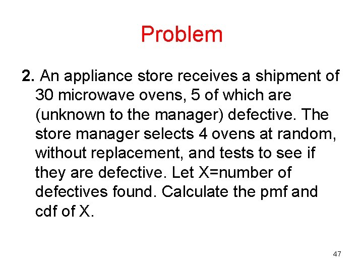 Problem 2. An appliance store receives a shipment of 30 microwave ovens, 5 of Problem 2. An appliance store receives a shipment of 30 microwave ovens, 5 of