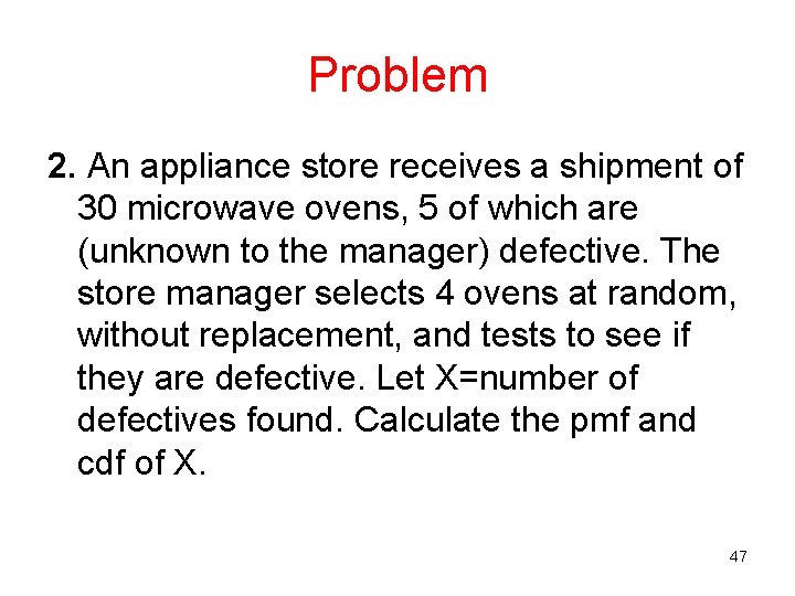 Problem 2. An appliance store receives a shipment of 30 microwave ovens, 5 of