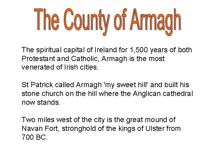 The spiritual capital of Ireland for 1, 500 years of both Protestant and Catholic,