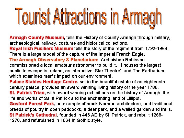 Armagh County Museum, tells the History of County Armagh through military, archaeological, railway, costume