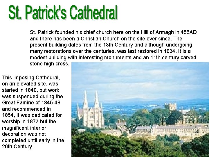 St. Patrick founded his chief church here on the Hill of Armagh in 455