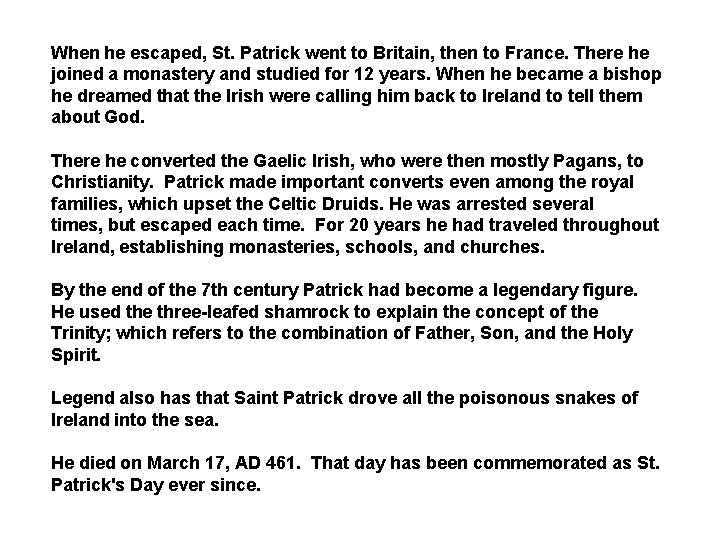 When he escaped, St. Patrick went to Britain, then to France. There he joined