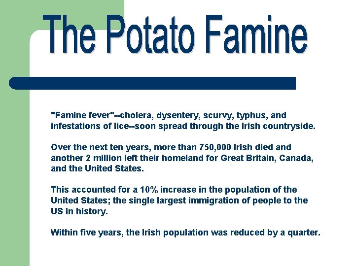 "Famine fever"--cholera, dysentery, scurvy, typhus, and infestations of lice--soon spread through the Irish countryside.