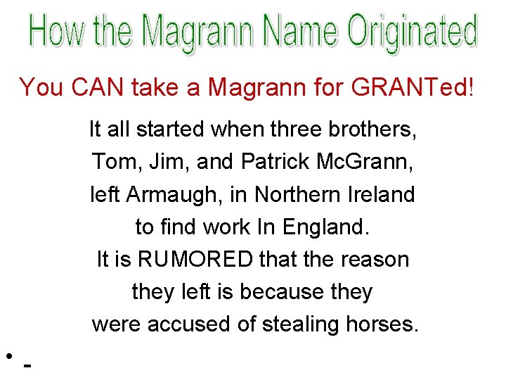You CAN take a Magrann for GRANTed! It all started when three brothers, Tom,