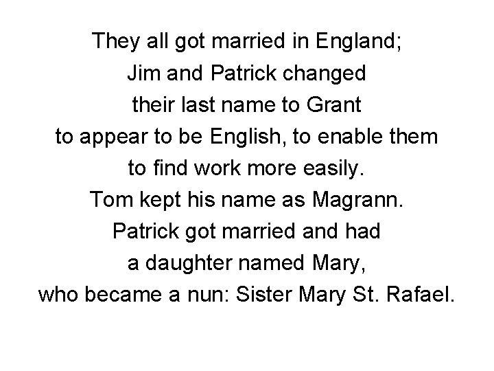 They all got married in England; Jim and Patrick changed their last name to