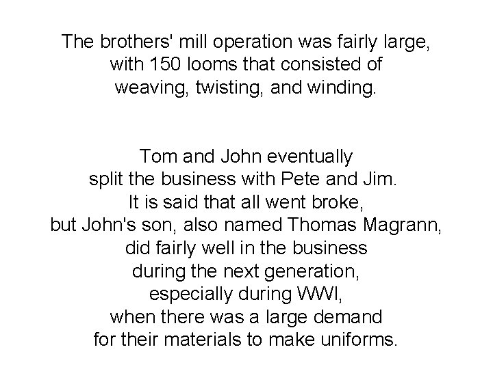 The brothers' mill operation was fairly large, with 150 looms that consisted of weaving,