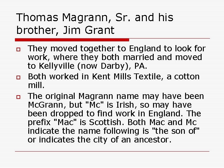 Thomas Magrann, Sr. and his brother, Jim Grant o o o They moved together