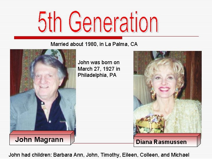 Married about 1980, in La Palma, CA John was born on March 27, 1927