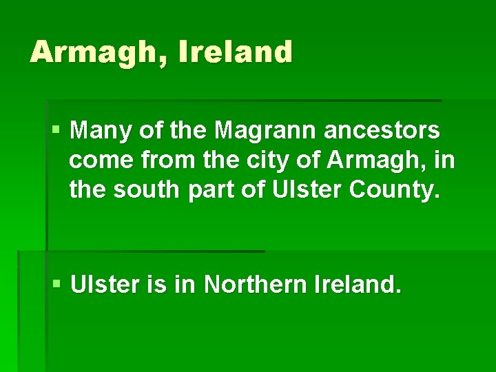 Armagh, Ireland § Many of the Magrann ancestors come from the city of Armagh,
