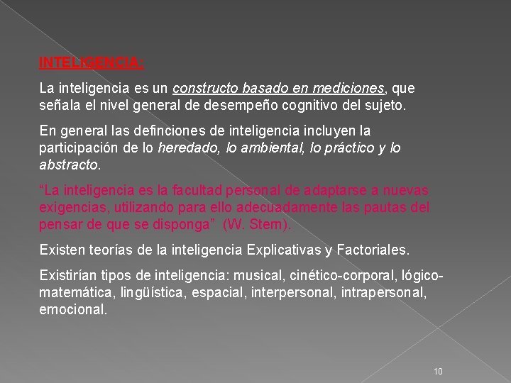 INTELIGENCIA: La inteligencia es un constructo basado en mediciones, que señala el nivel general