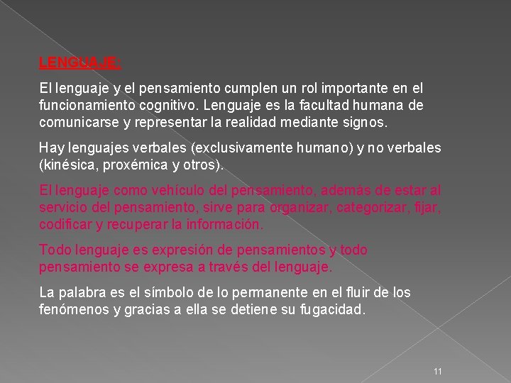 LENGUAJE: El lenguaje y el pensamiento cumplen un rol importante en el funcionamiento cognitivo.