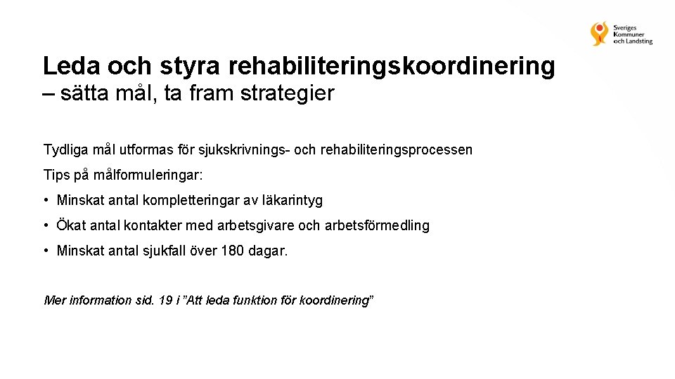 Leda och styra rehabiliteringskoordinering – sätta mål, ta fram strategier Tydliga mål utformas för