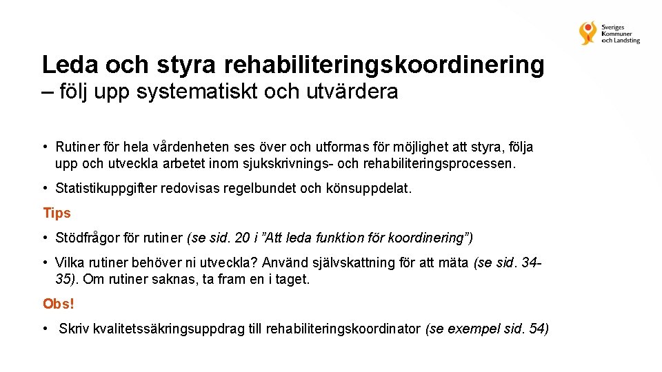 Leda och styra rehabiliteringskoordinering – följ upp systematiskt och utvärdera • Rutiner för hela