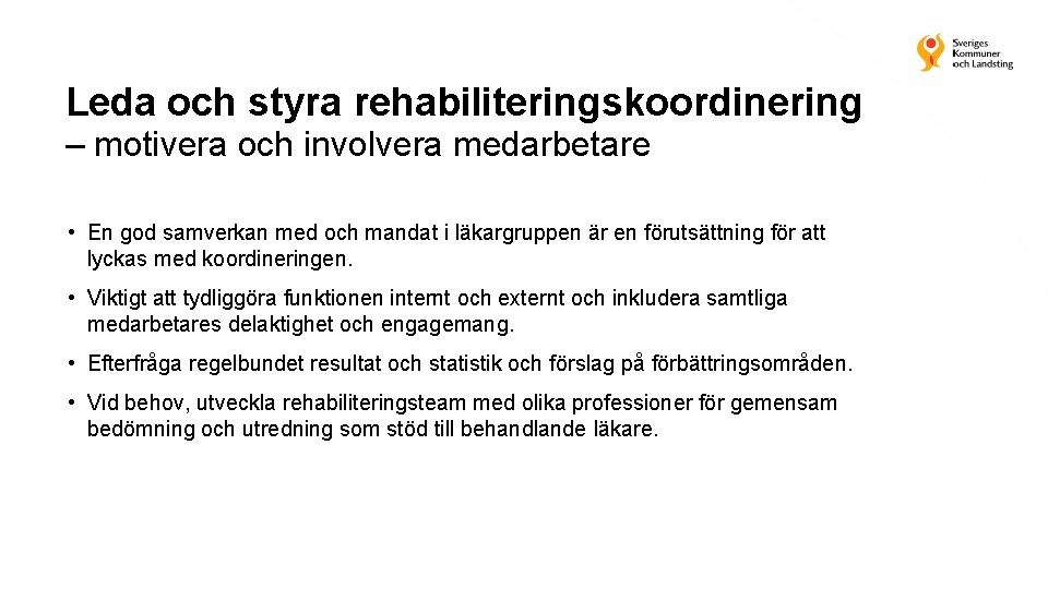 Leda och styra rehabiliteringskoordinering – motivera och involvera medarbetare • En god samverkan med