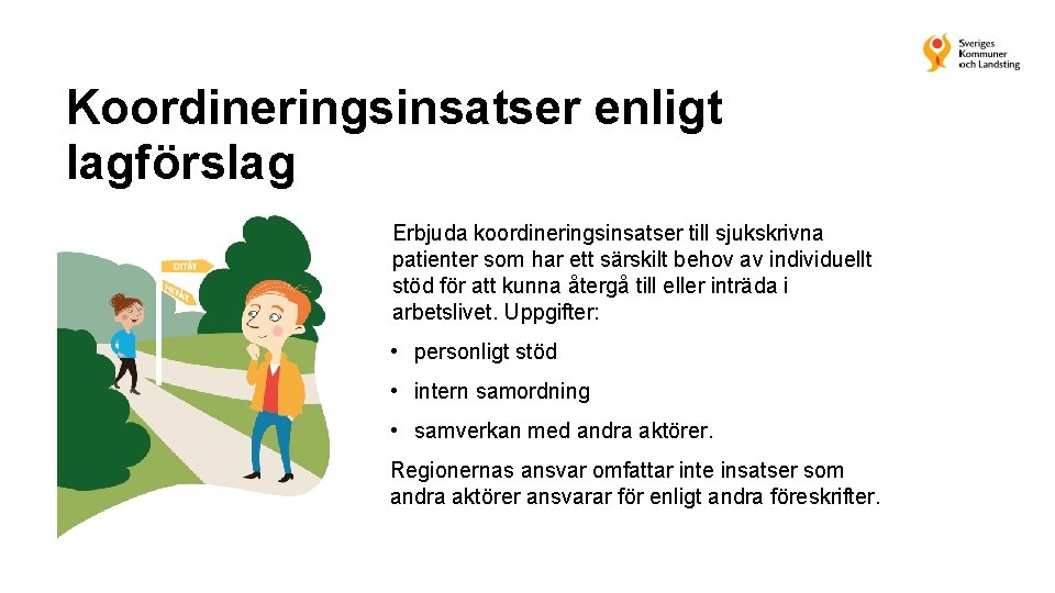 Koordineringsinsatser enligt lagförslag Erbjuda koordineringsinsatser till sjukskrivna patienter som har ett särskilt behov av