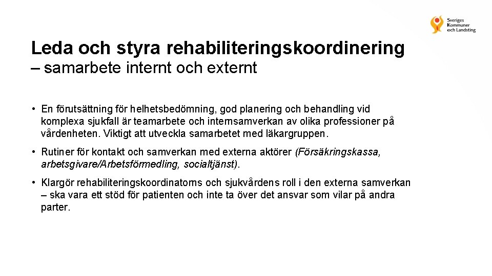 Leda och styra rehabiliteringskoordinering – samarbete internt och externt • En förutsättning för helhetsbedömning,