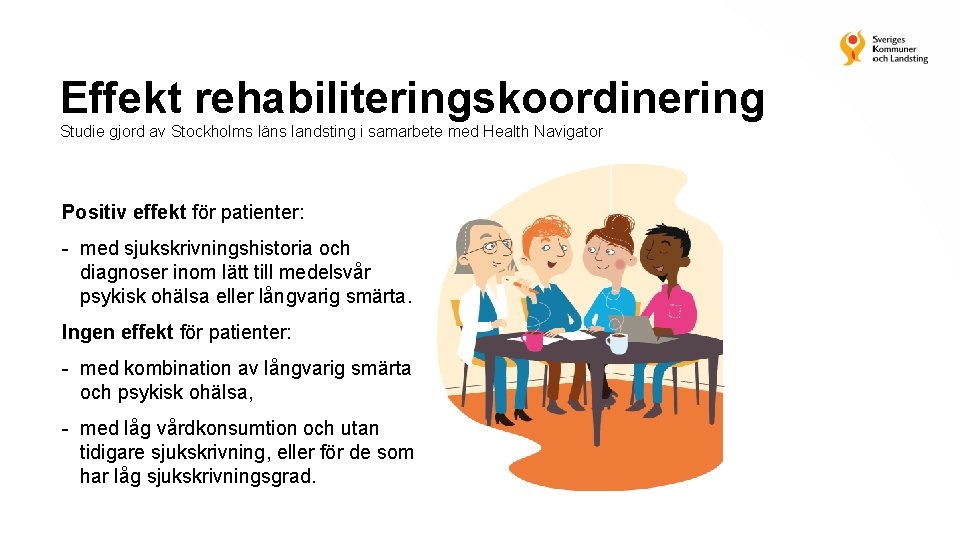 Effekt rehabiliteringskoordinering Studie gjord av Stockholms läns landsting i samarbete med Health Navigator Positiv