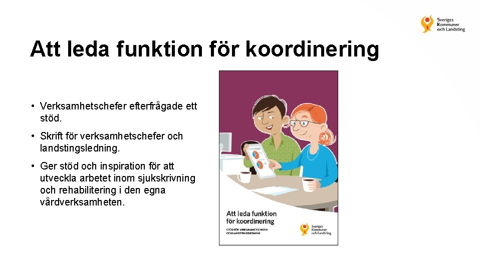 Att leda funktion för koordinering • Verksamhetschefer efterfrågade ett stöd. • Skrift för verksamhetschefer