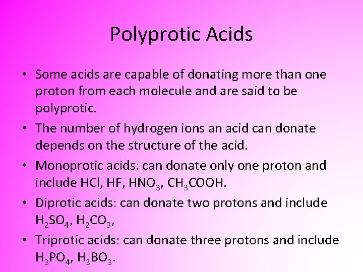 Polyprotic Acids • Some acids are capable of donating more than one proton from