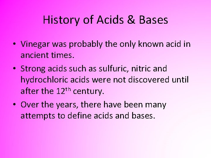 History of Acids & Bases • Vinegar was probably the only known acid in