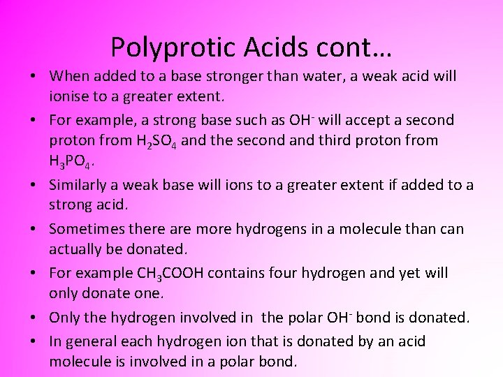 Polyprotic Acids cont… • When added to a base stronger than water, a weak