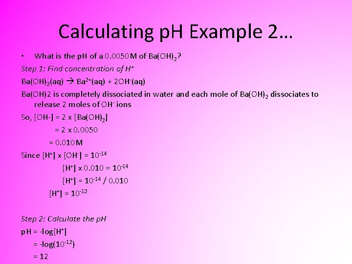 Calculating p. H Example 2… • What is the p. H of a 0.