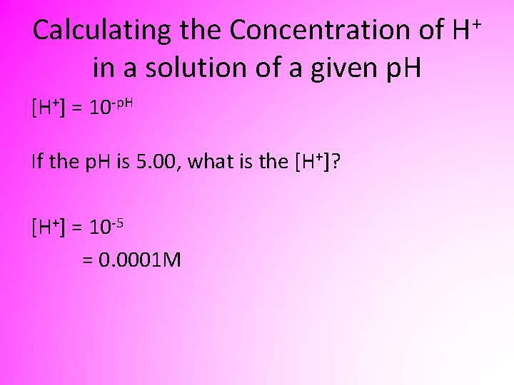 Calculating the Concentration of H+ in a solution of a given p. H [H+]